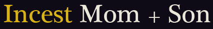 Incest - Mom Son Porn